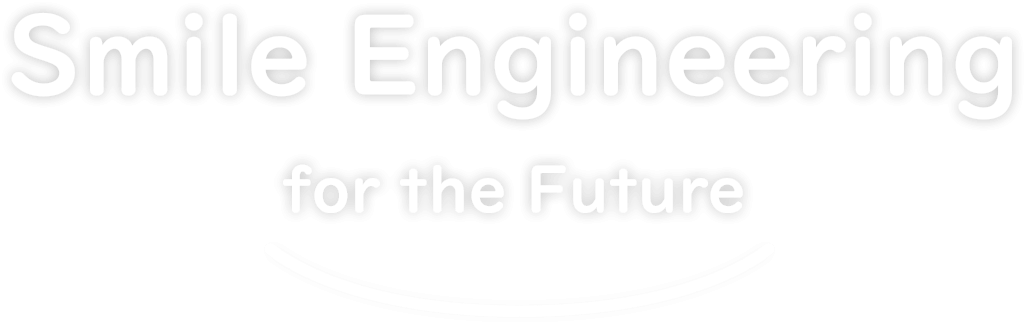 Smile Engineering for the Future